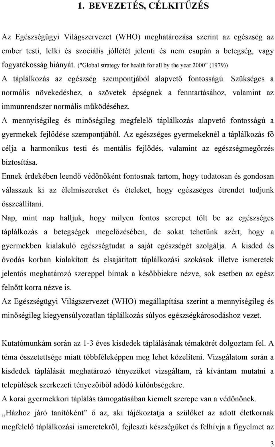 Szükséges a normális növekedéshez, a szövetek épségnek a fenntartásához, valamint az immunrendszer normális működéséhez.