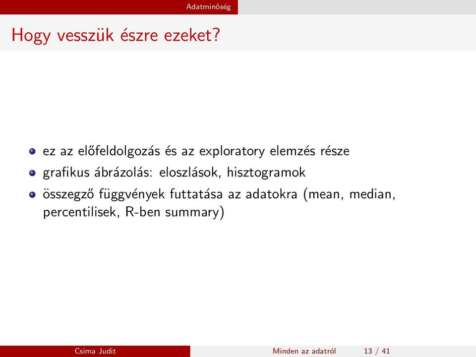 ábrázolás: eloszlások, hisztogramok összegző függvények futtatása