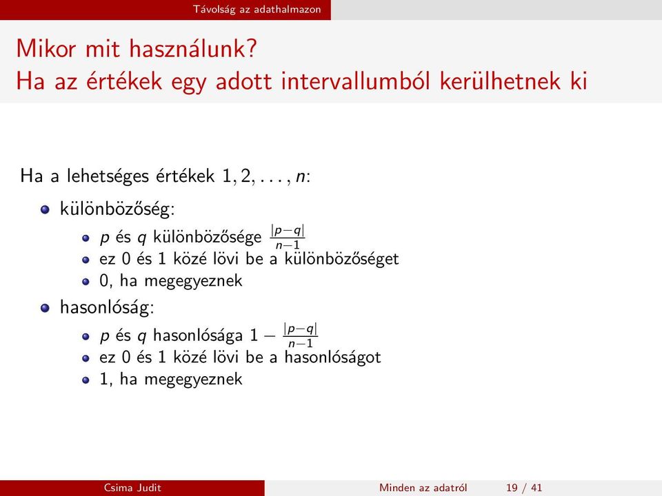 .., n: különbözőség: p és q különbözősége p q n 1 ez 0 és 1 közé lövi be a