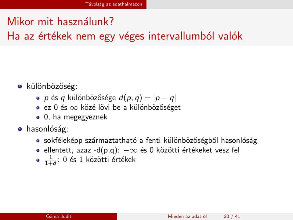 p q ez 0 és közé lövi be a különbözőséget 0, ha megegyeznek hasonlóság: sokféleképp