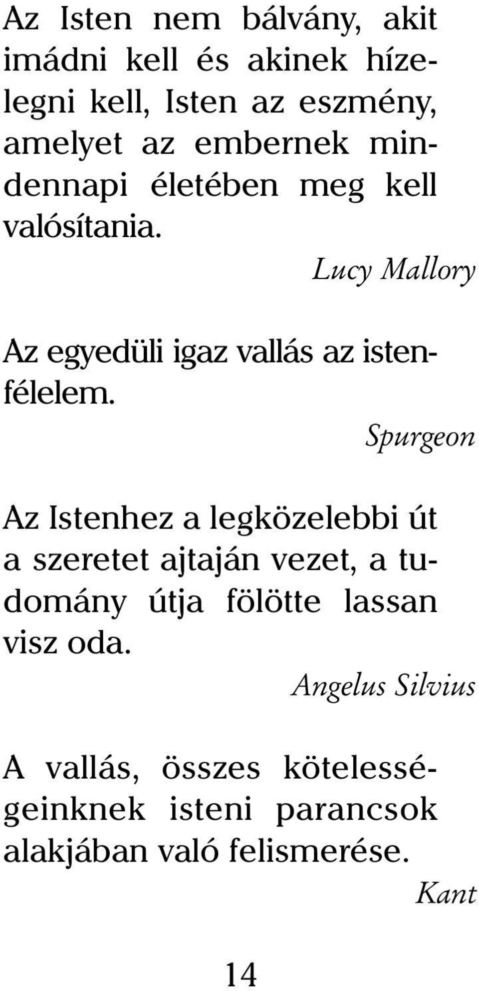 Lucy Mallory Az egyedüli igaz vallás az istenfélelem.