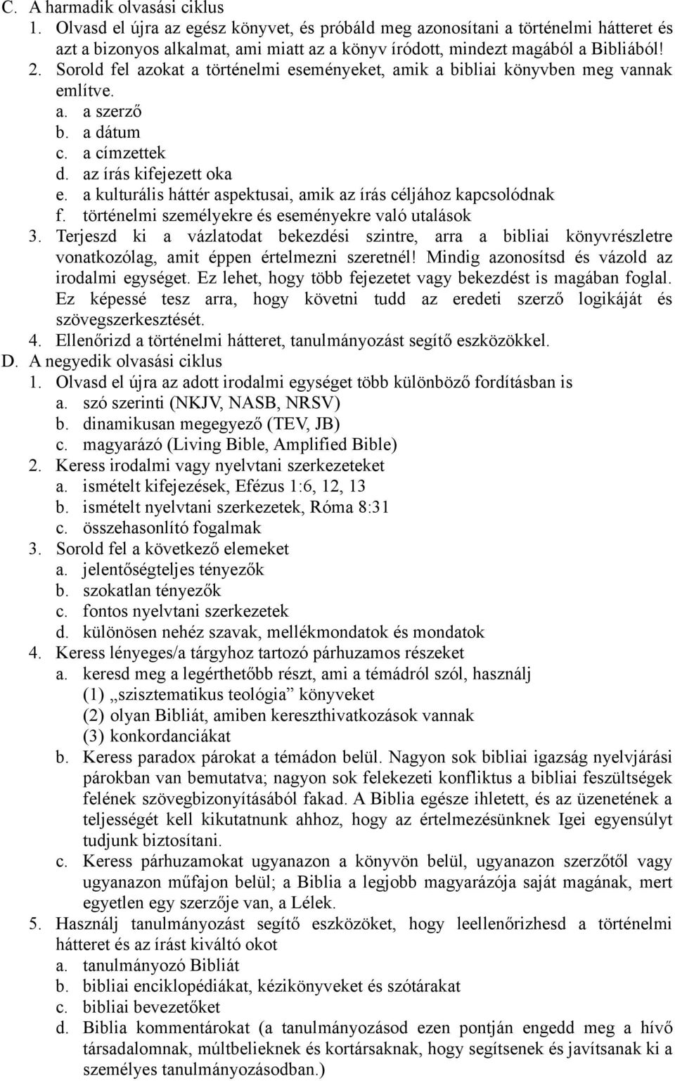 Sorold fel azokat a történelmi eseményeket, amik a bibliai könyvben meg vannak említve. a. a szerző b. a dátum c. a címzettek d. az írás kifejezett oka e.