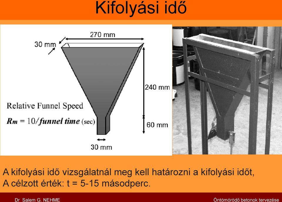 kifolyási időt, A célzott érték: t =