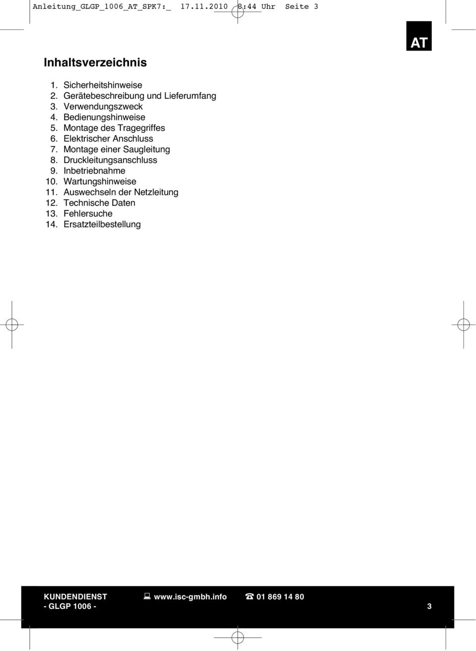 Elektrischer Anschluss 7. Montage einer Saugleitung 8. Druckleitungsanschluss 9. Inbetriebnahme 10. Wartungshinweise 11.