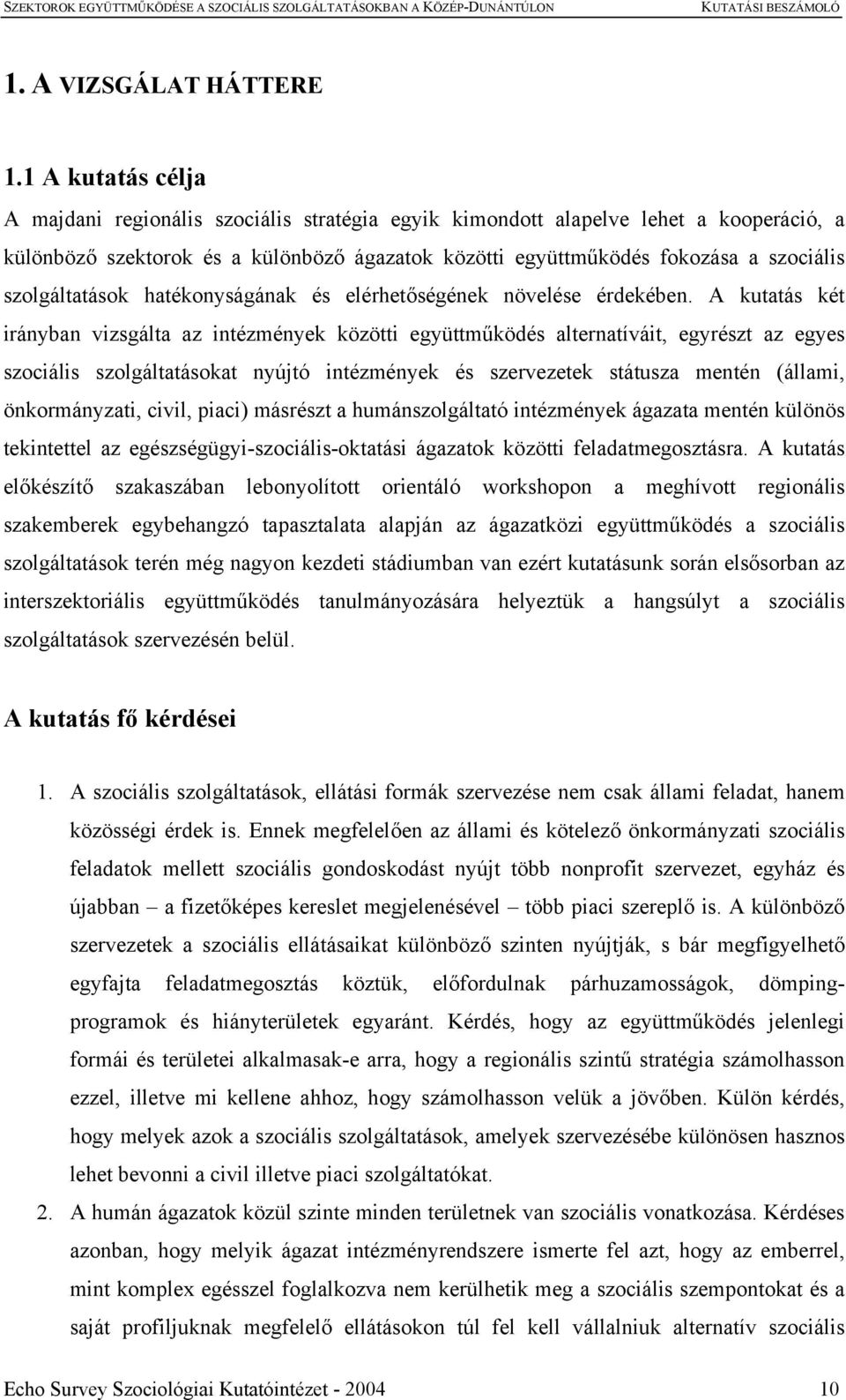 szolgáltatások hatékonyságának és elérhetőségének növelése érdekében.