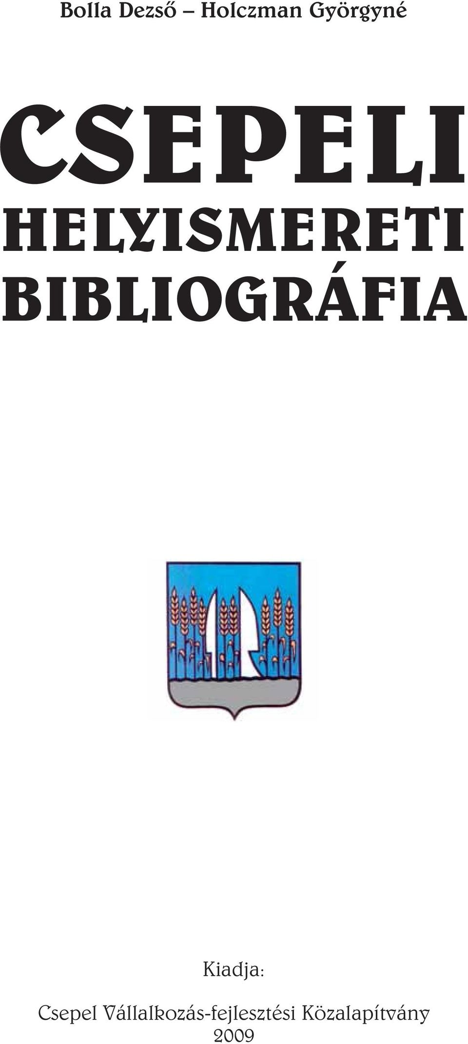 BIBLIOGRÁFIA Kiadja: Csepel