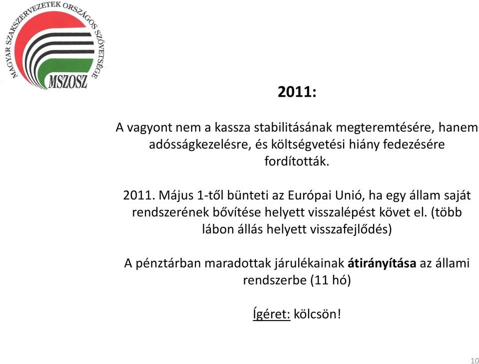 Május 1-től bünteti az Európai Unió, ha egy állam saját rendszerének bővítése helyett