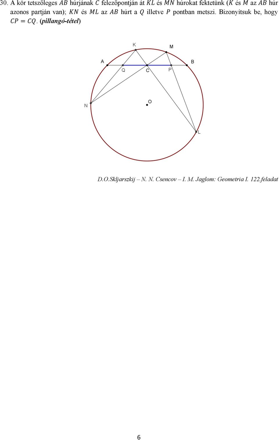 Q illetve P pontban metszi. Bizonyítsuk be, hogy CP = CQ.