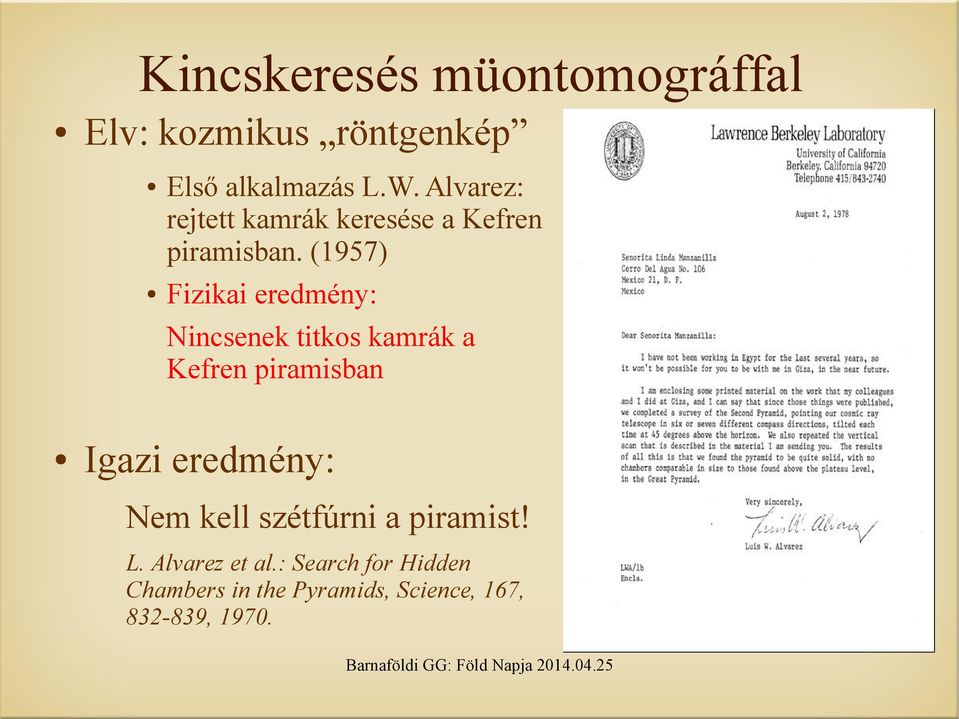 (1957) Fizikai eredmény: Nincsenek titkos kamrák a Kefren piramisban Igazi