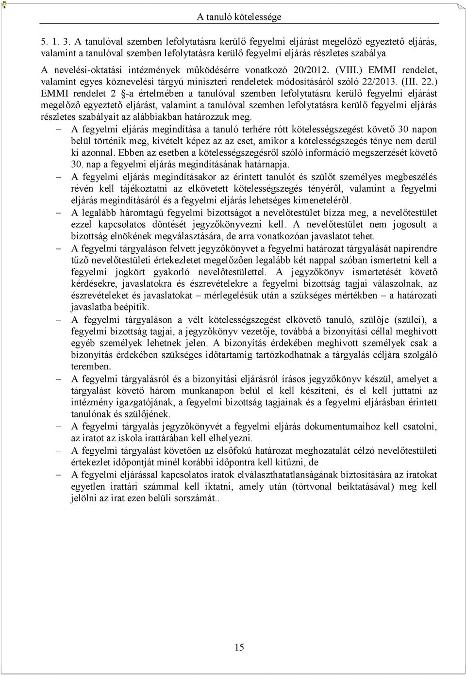 intézmények működésérre vonatkozó 20/2012. (VIII.) EMMI rendelet, valamint egyes köznevelési tárgyú miniszteri rendeletek módosításáról szóló 22/