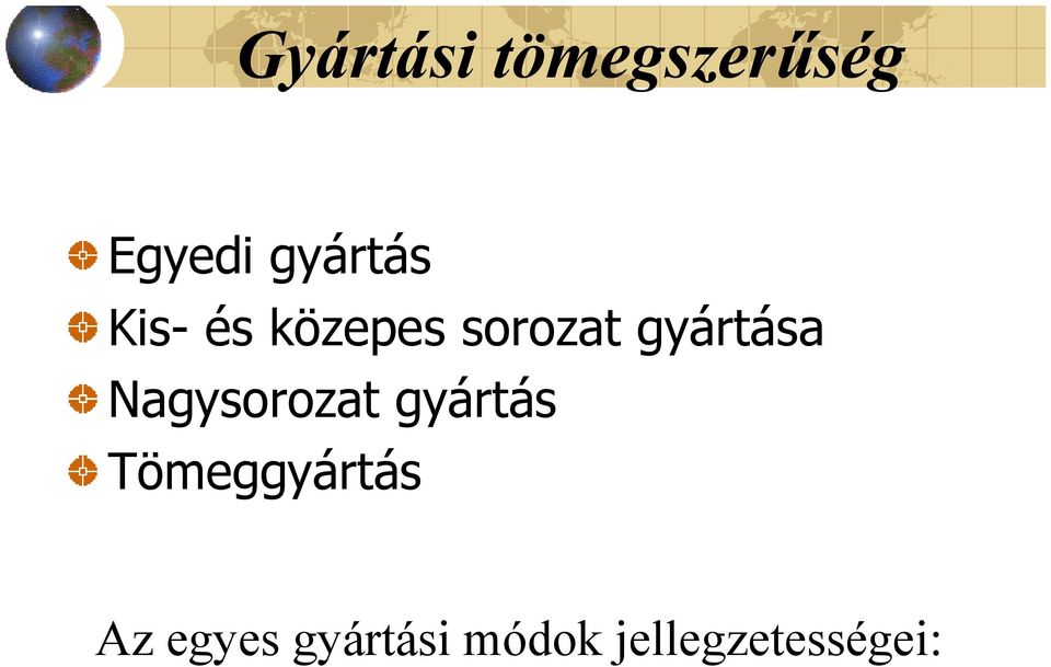 gyártása Nagysorozat gyártás