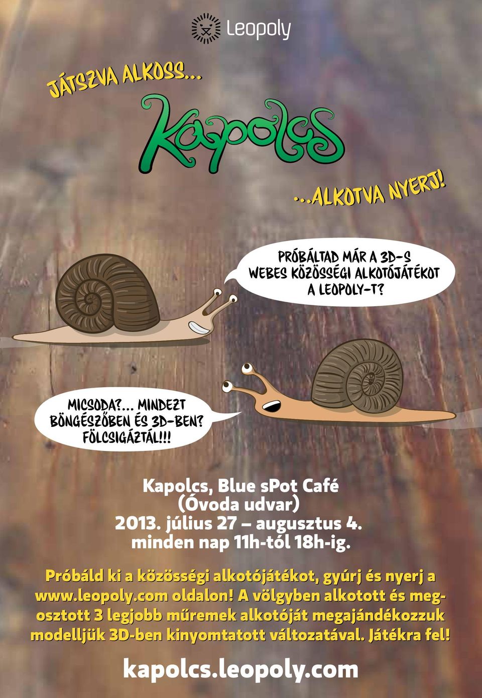 minden nap 11h-tól 18h-ig. Próbáld ki a közösségi alkotójátékot, gyúrj és nyerj a www.leopoly.com oldalon!