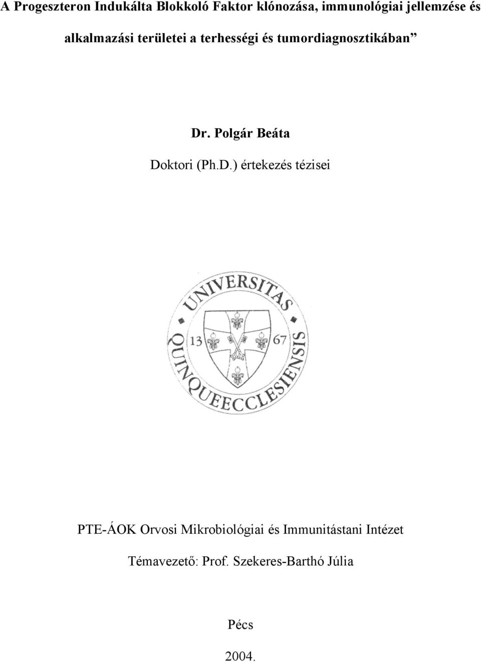 Dr. Polgár Beáta Doktori (Ph.D.) értekezés tézisei PTE-ÁOK Orvosi