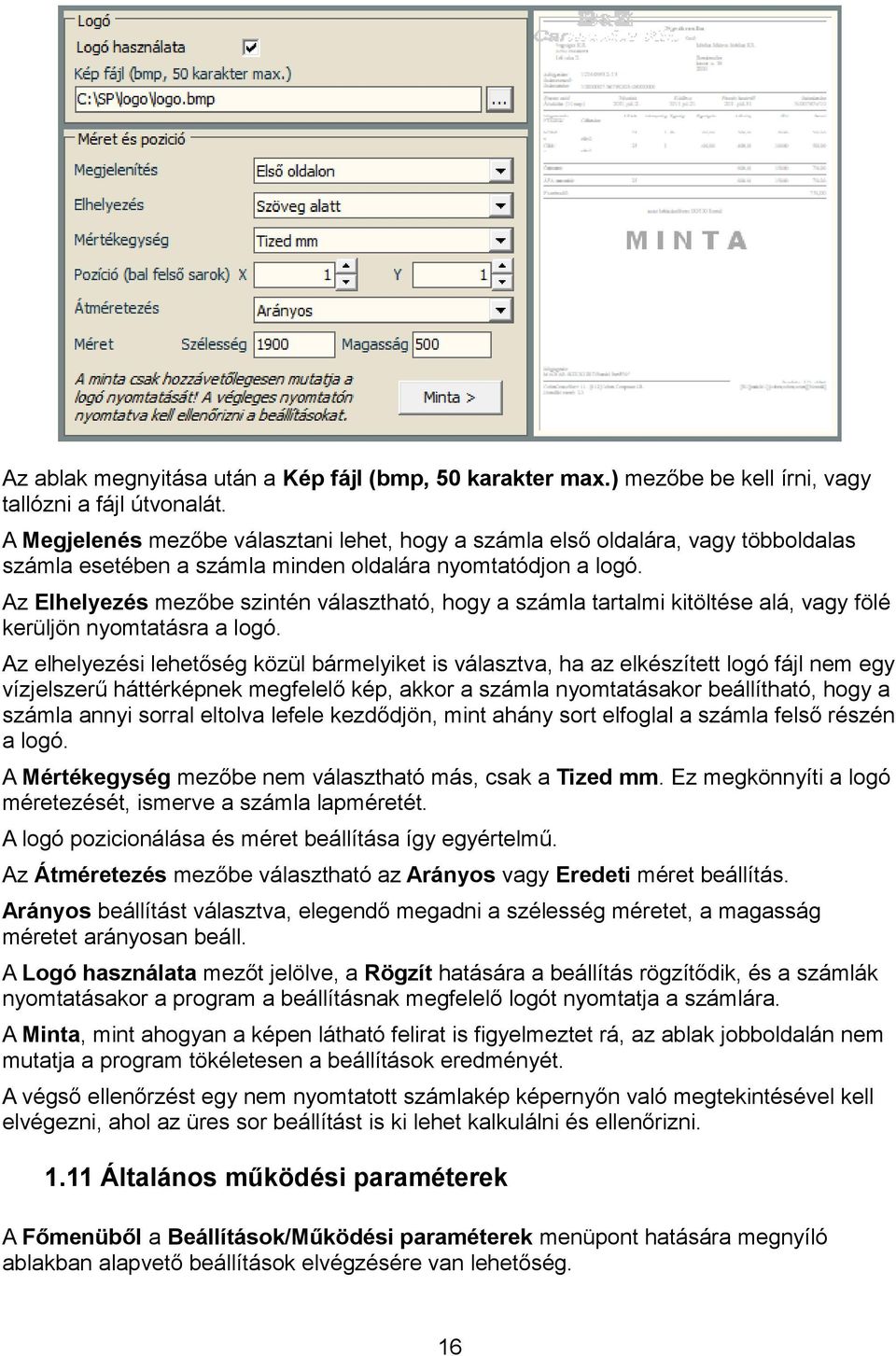 Az Elhelyezés mezőbe szintén választható, hogy a számla tartalmi kitöltése alá, vagy fölé kerüljön nyomtatásra a logó.