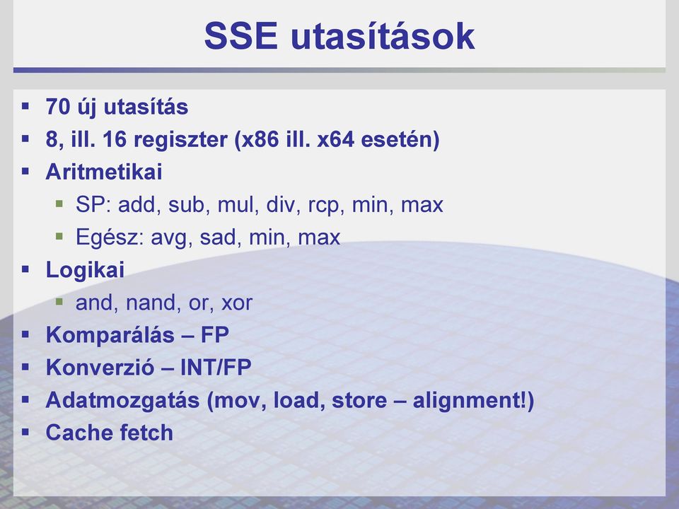 Egész: avg, sad, min, max Logikai and, nand, or, xor Komparálás