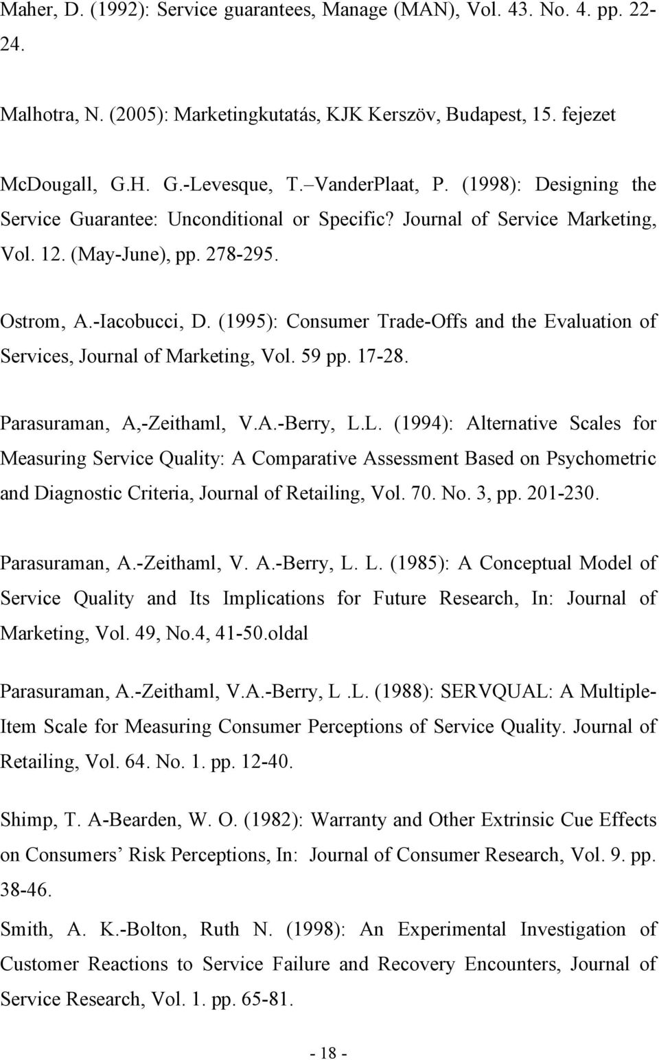 (1995): Consumer Trade-Offs and the Evaluation of Services, Journal of Marketing, Vol. 59 pp. 17-28. Parasuraman, A,-Zeithaml, V.A.-Berry, L.