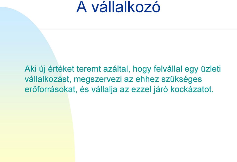 vállalkozást, megszervezi az ehhez