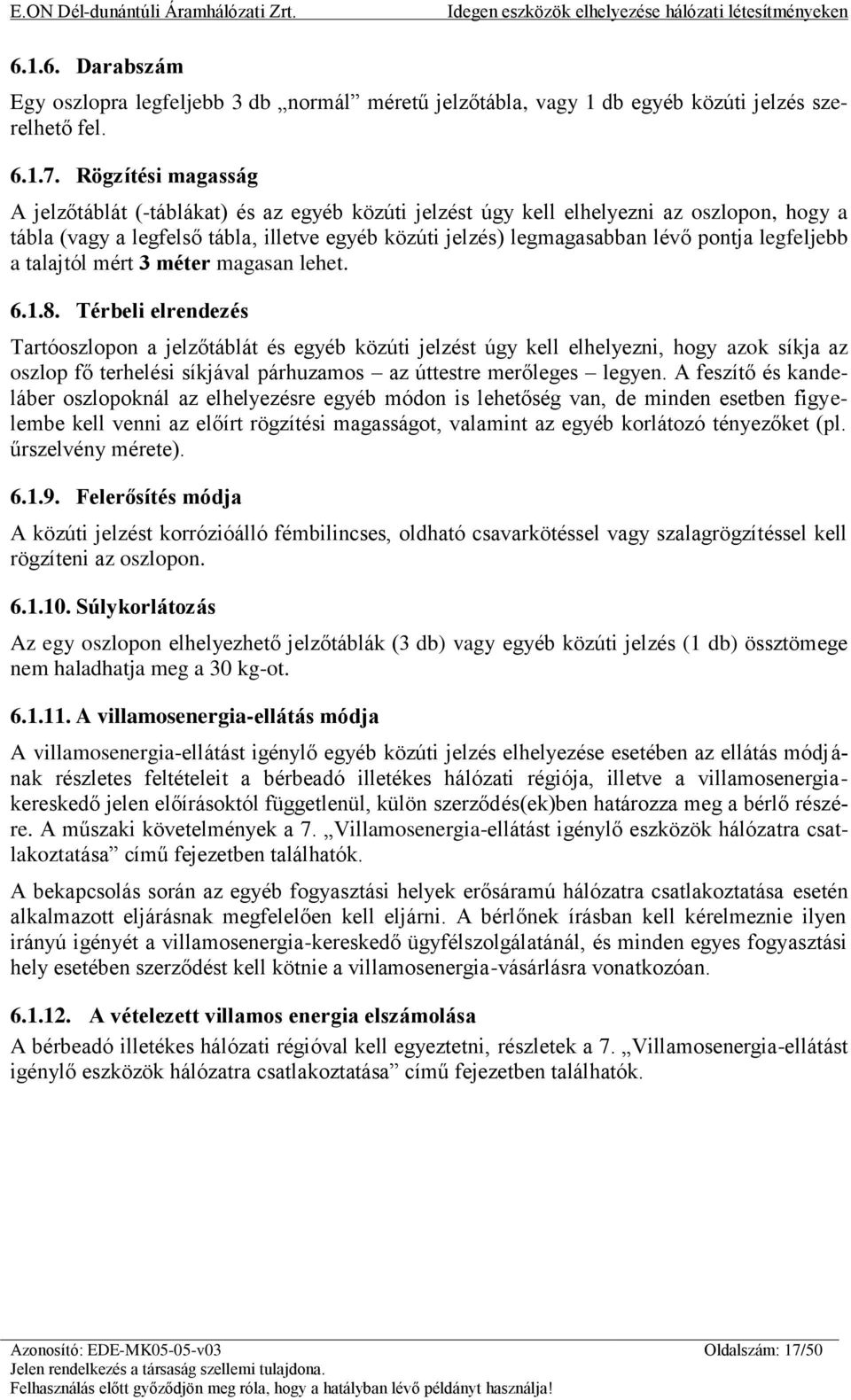 legfeljebb a talajtól mért 3 méter magasan lehet. 6.1.8.