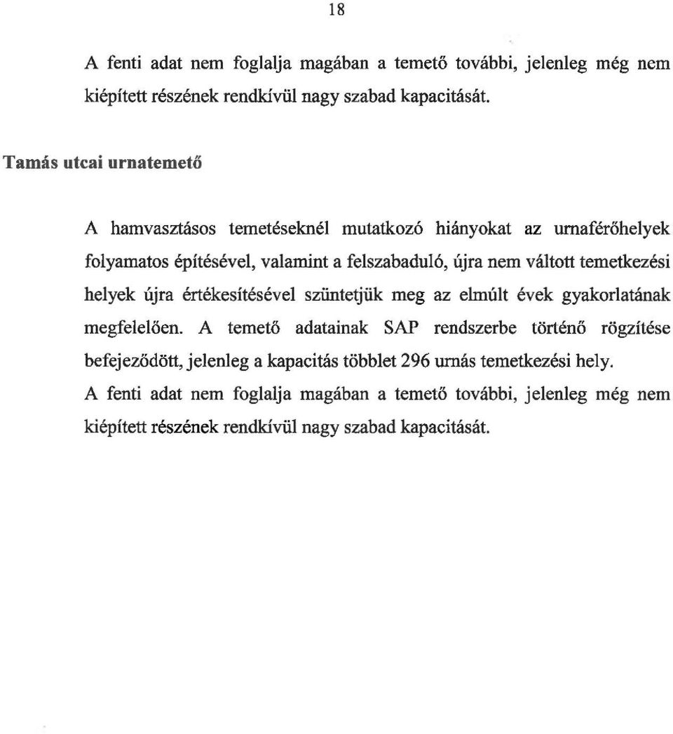 temetkezési helyek újra értékesítésével szüntetjük meg az elmúlt évek gyakorlatának megfelelően.