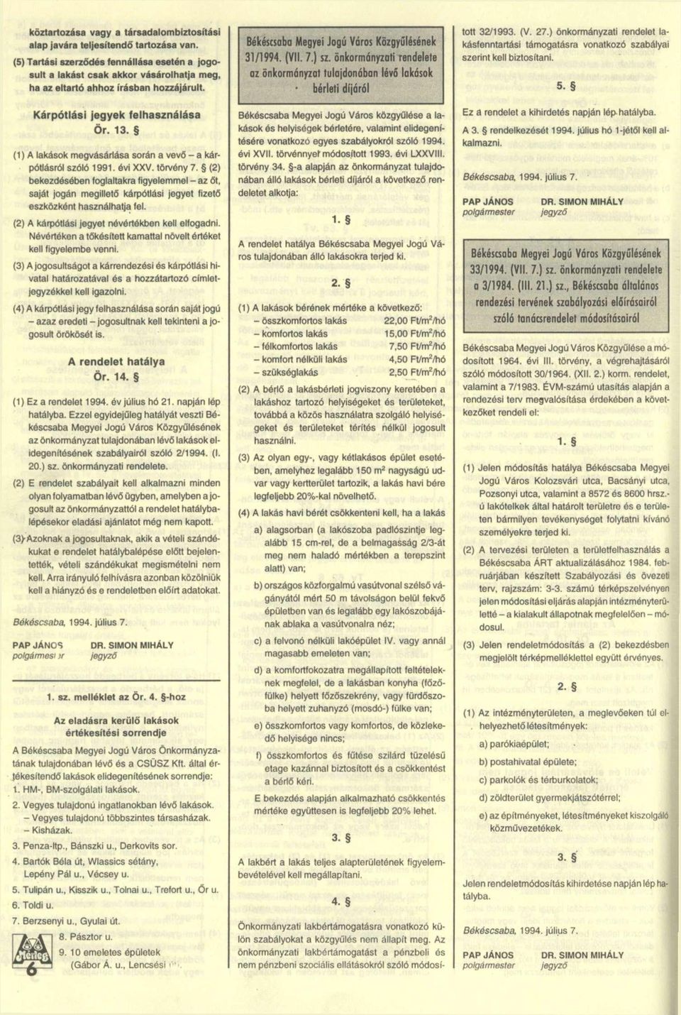 (1) A lakások megvásárlása során a vevő - a kárpótlásról szóló 1991. évi XXV. törvény 7.