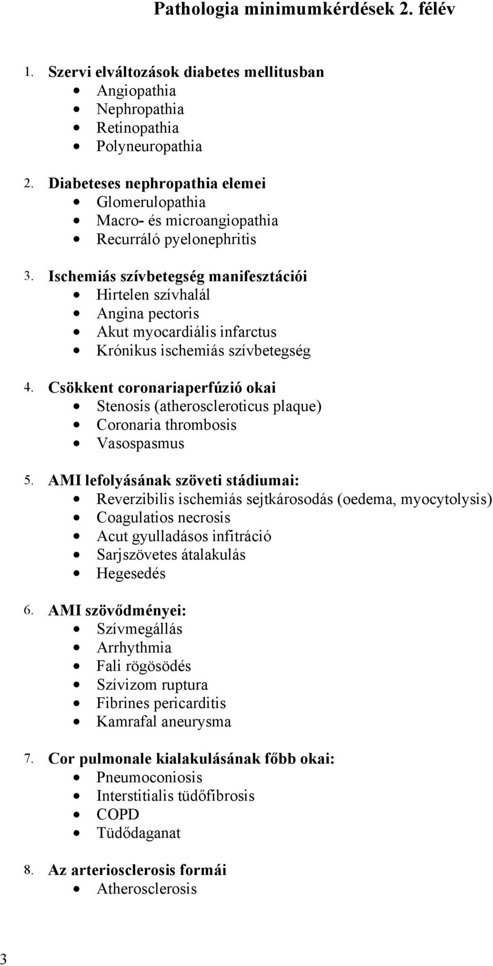 Ischemiás szívbetegség manifesztációi Hirtelen szívhalál Angina pectoris Akut myocardiális infarctus Krónikus ischemiás szívbetegség 4.