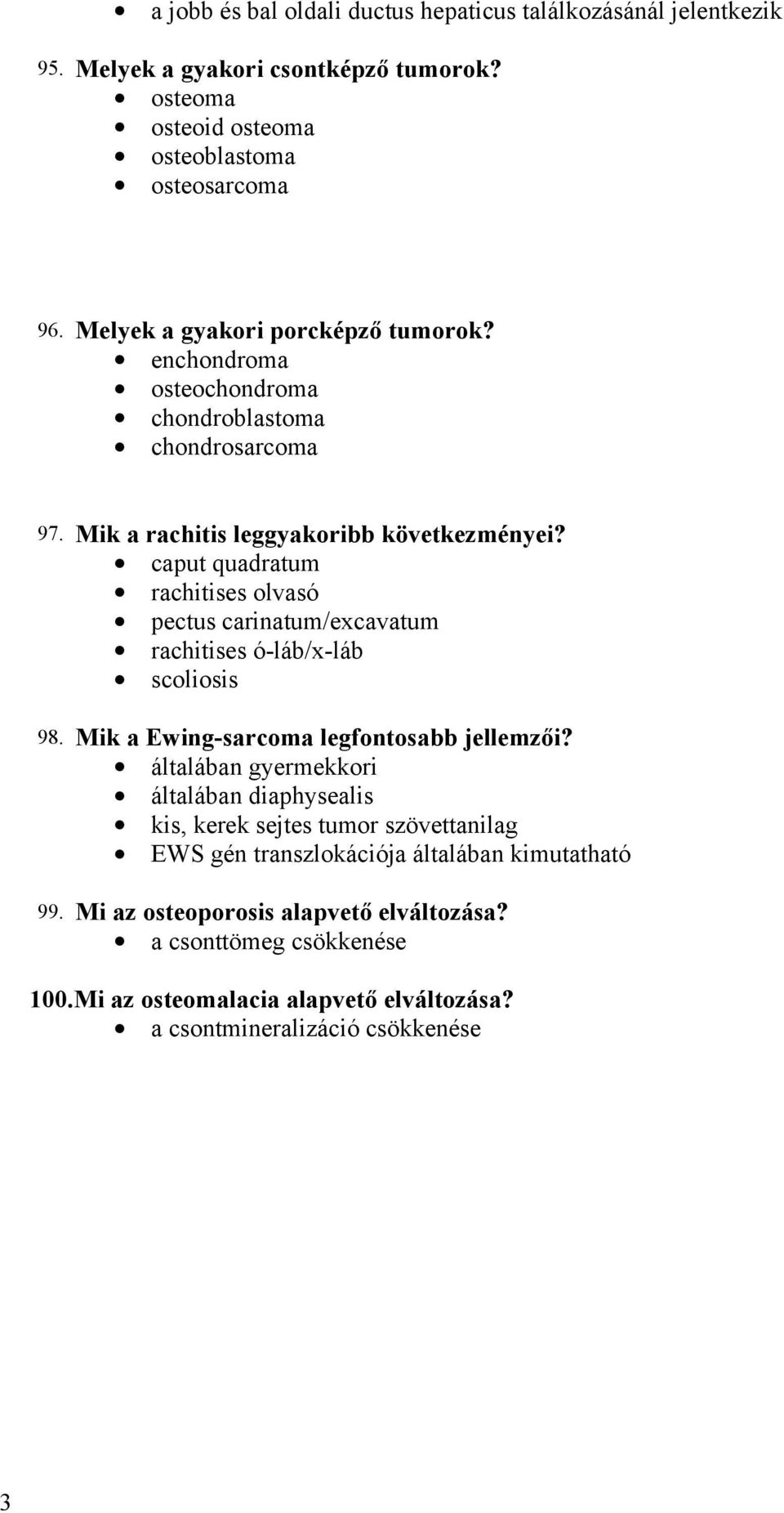 caput quadratum rachitises olvasó pectus carinatum/excavatum rachitises ó-láb/x-láb scoliosis 98. Mik a Ewing-sarcoma legfontosabb jellemzői?