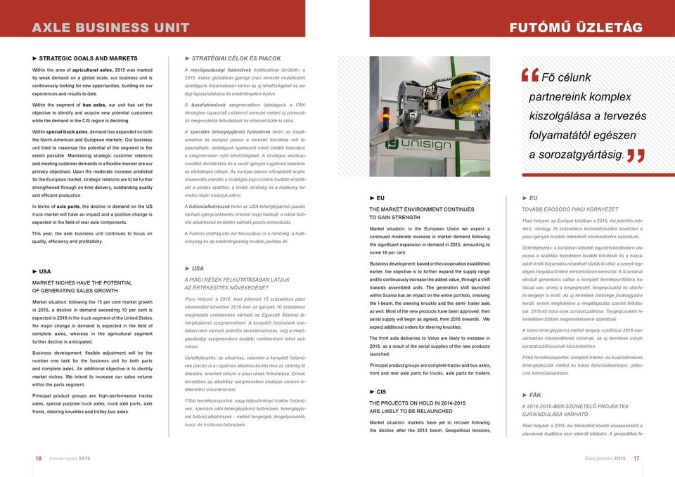 Within the segment of bus axles, our unit has set the objective to identify and acquire new potential customers while the demand in the CIS region is declining.