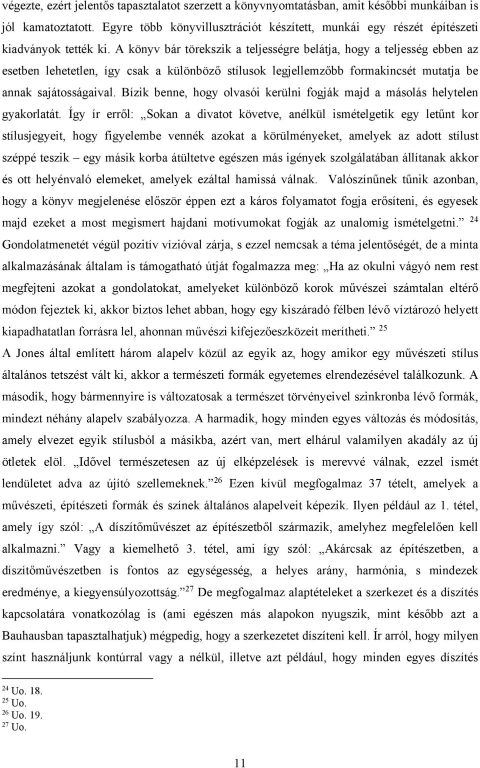 A könyv bár törekszik a teljességre belátja, hogy a teljesség ebben az esetben lehetetlen, így csak a különböző stílusok legjellemzőbb formakincsét mutatja be annak sajátosságaival.