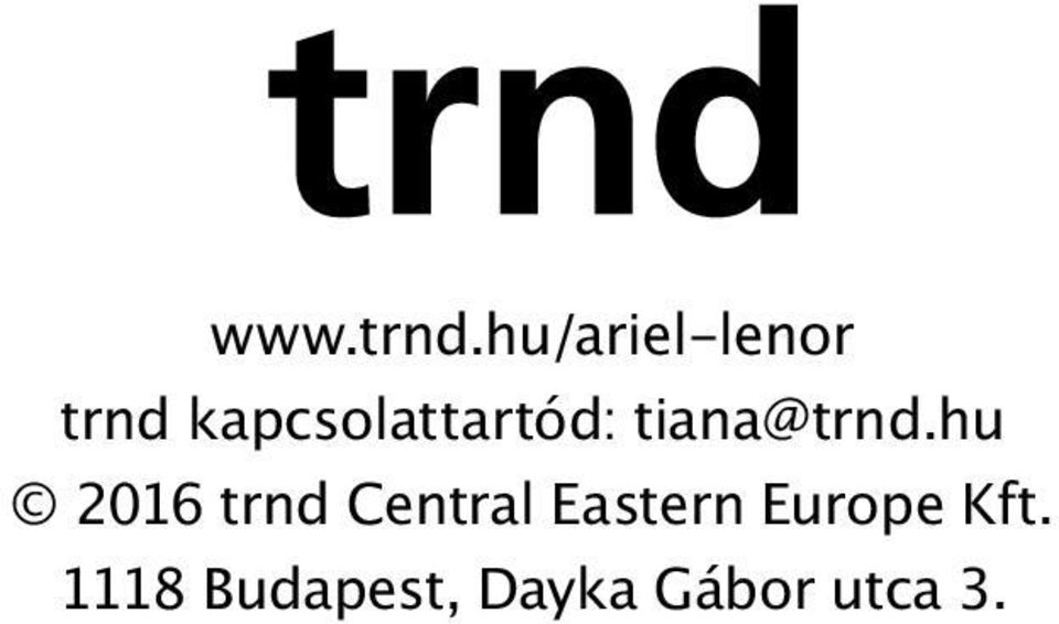 kapcsolattartód: tiana@trnd.