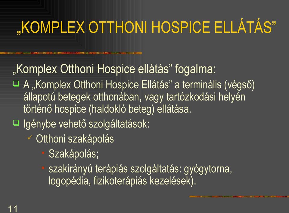 történő hospice (haldokló beteg) ellátása.