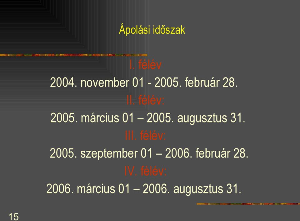 augusztus 31. III. félév: 2005. szeptember 01 2006.