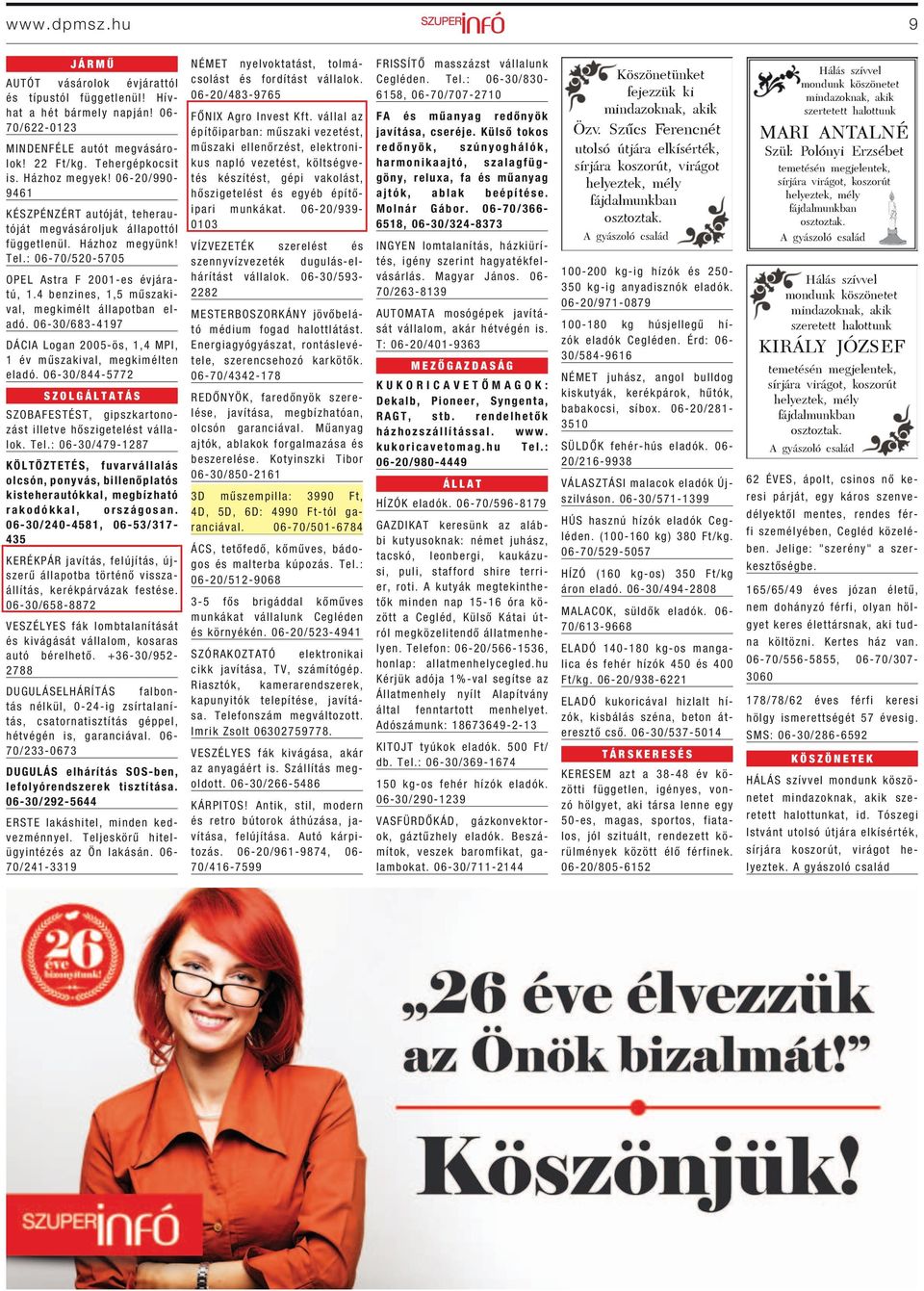 4 benzines, 1,5 műszakival, megkimélt állapotban eladó. 06-30/683-4197 DÁCIA Logan 2005-ös, 1,4 MPI, 1 év műszakival, megkimélten eladó.