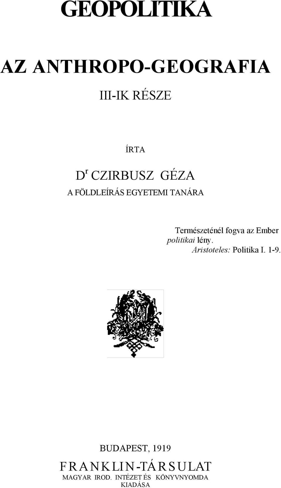 politikai lény. Aristoteles: Politika I. 1-9.