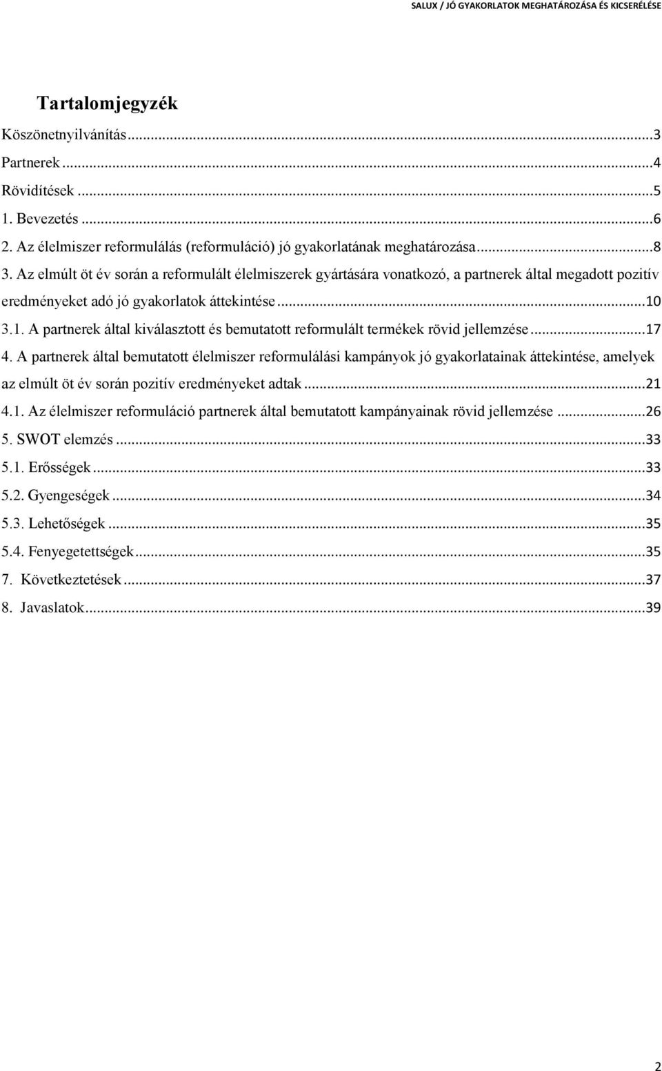 3.1. A partnerek által kiválasztott és bemutatott reformulált termékek rövid jellemzése... 17 4.