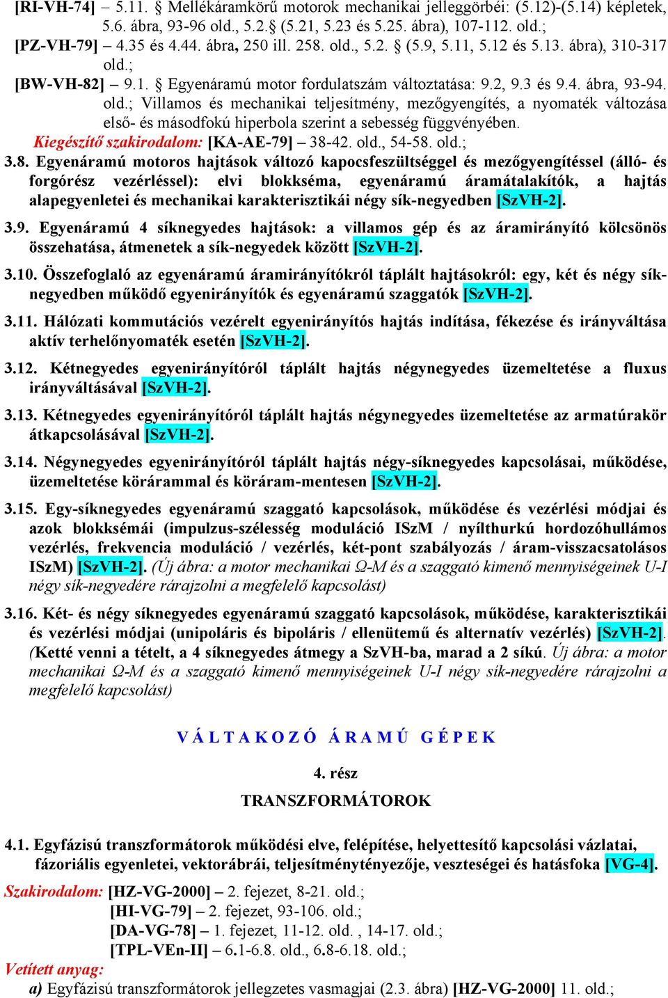 Kiegészítő szakirodalom: [KA-AE-79] 38-
