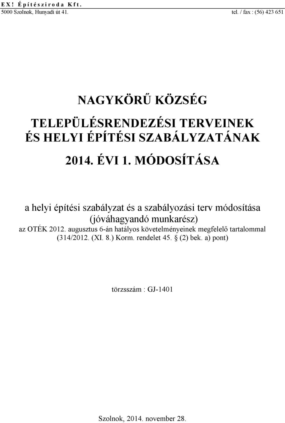 MÓDOSÍTÁSA a helyi építési szabályzat és a szabályozási terv módosítása (jóváhagyandó munkarész) az OTÉK 2012.