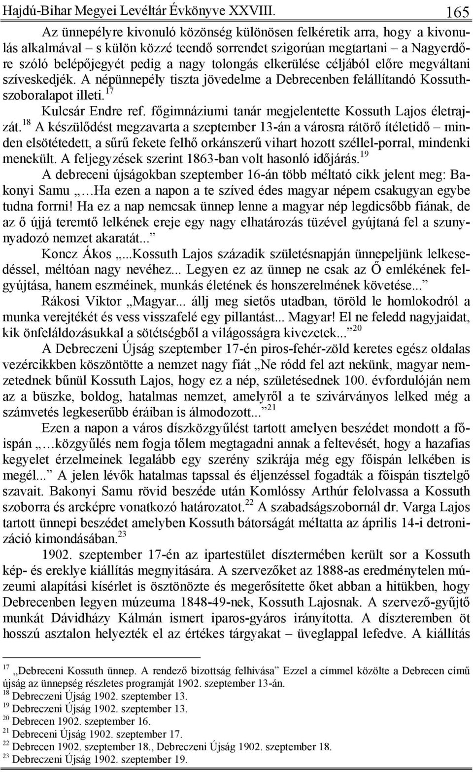 elkerülése céljából előre megváltani szíveskedjék. A népünnepély tiszta jövedelme a Debrecenben felállítandó Kossuthszoboralapot illeti. 17 Kulcsár Endre ref.