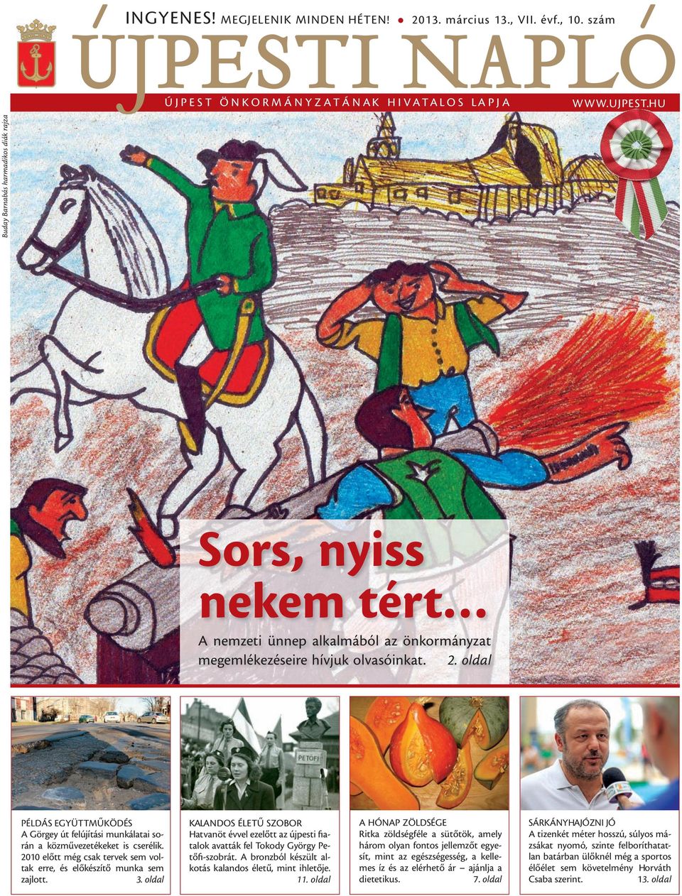 oldal PÉLDÁS EGYÜTTMŰKÖDÉS A Görgey út felújítási munkálatai során a közművezetékeket is cserélik. 2010 előtt még csak tervek sem voltak erre, és előkészítő munka sem zajlott. 3.