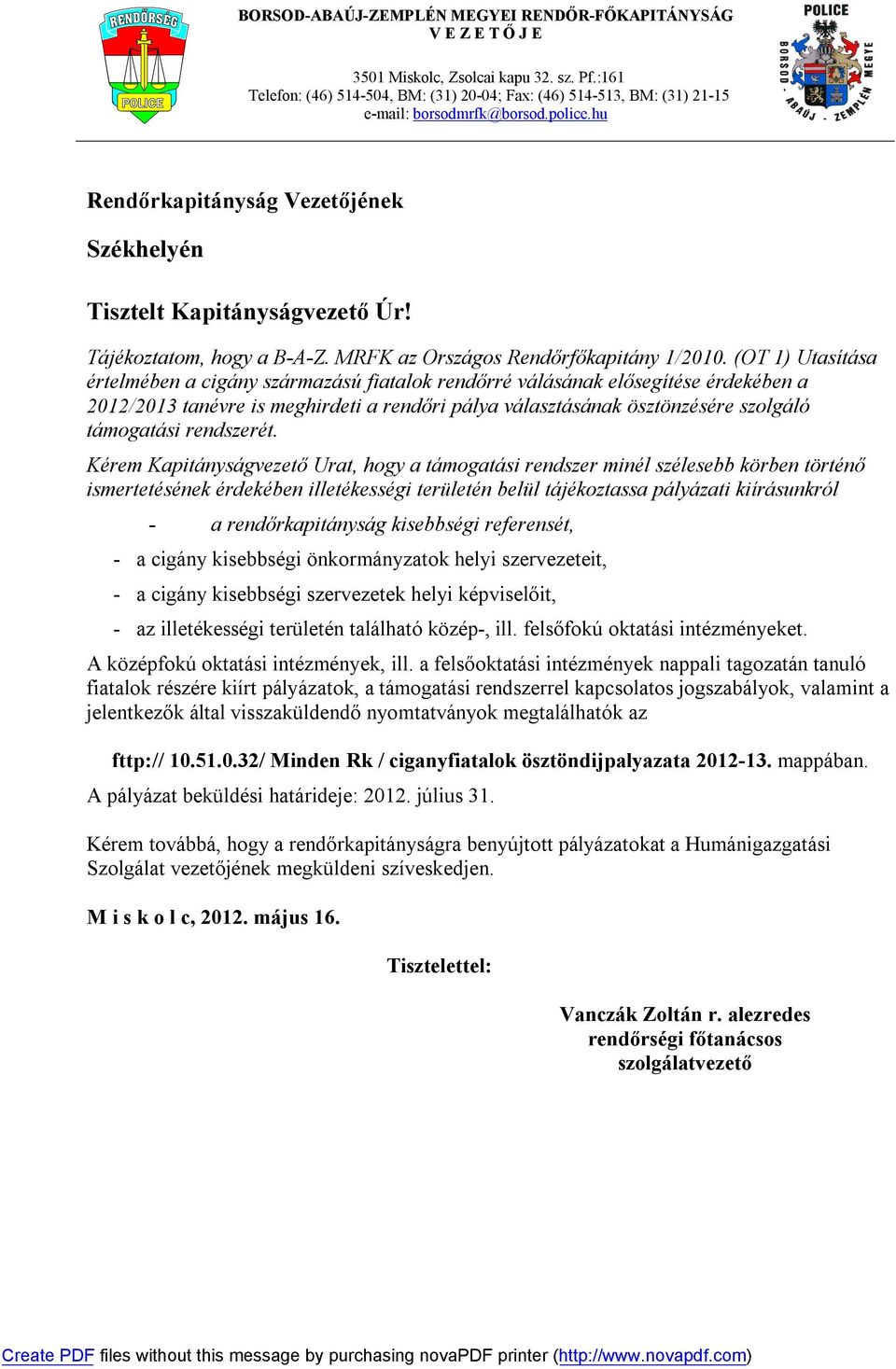 Tájékoztatom, hogy a B-A-Z. MRFK az Országos Rendőrfőkapitány 1/2010.