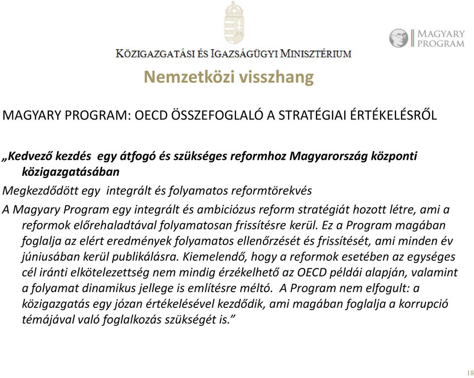 Ez a Program magában foglalja az elért eredmények folyamatos ellenőrzését és frissítését, ami minden év júniusában kerül publikálásra.