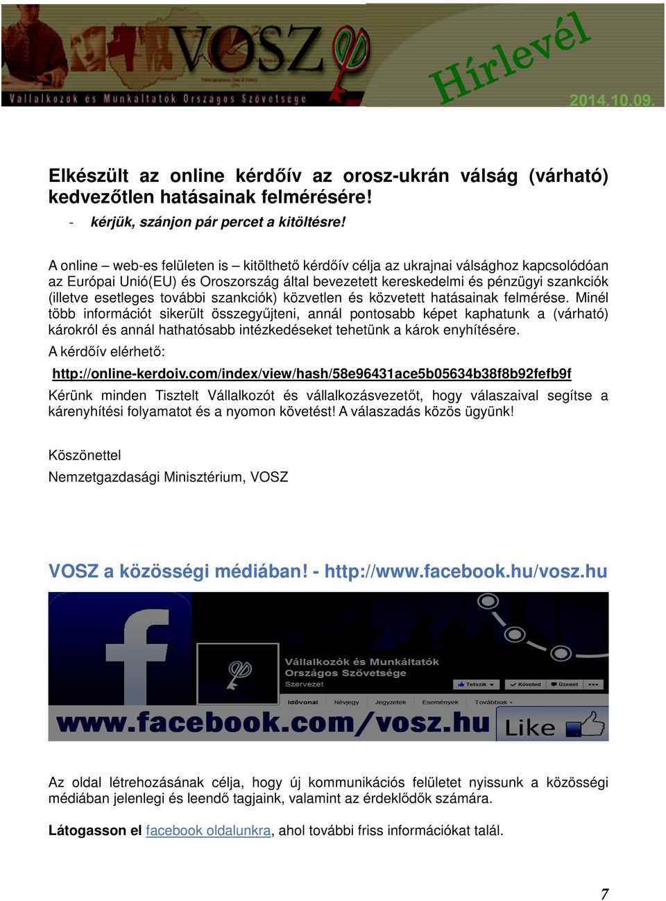 további szankciók) közvetlen és közvetett hatásainak felmérése.