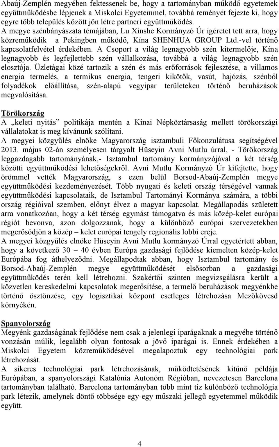 -vel történő kapcsolatfelvétel érdekében. A Csoport a világ legnagyobb szén kitermelője, Kína legnagyobb és legfejlettebb szén vállalkozása, továbbá a világ legnagyobb szén elosztója.