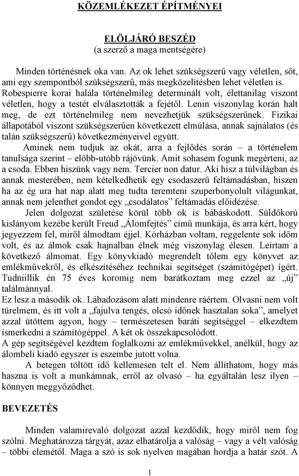 Robespierre korai halála történelmileg determinált volt, élettanilag viszont véletlen, hogy a testét elválasztották a fejétől.