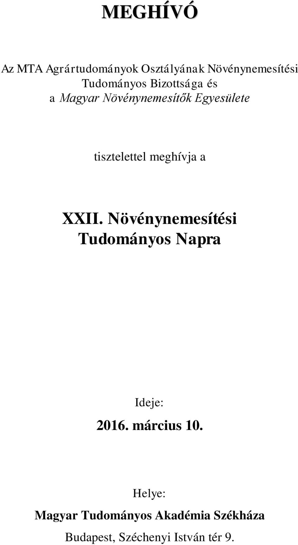 a XXII. Növénynemesítési Tudományos Napra Ideje: 2016. március 10.