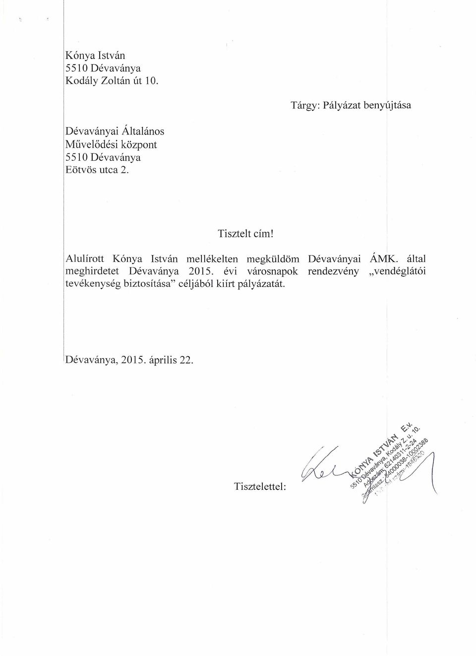 Tisztelt cím!, Alulírott Kónya stván mellékelten megküldöm Dévaványai AMK.