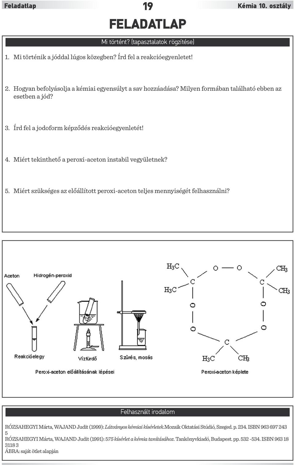 Miért tekinthető a peroxi-aceton instabil vegyületnek? 5. Miért szükséges az előállított peroxi-aceton teljes mennyiségét felhasználni?