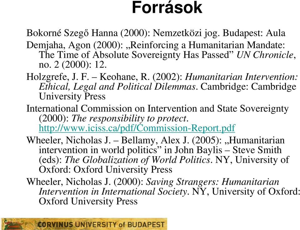 Cambridge: Cambridge University Press International Commission on Intervention and State Sovereignty (2000): The responsibility to protect. http://www.iciss.ca/pdf/commission-report.