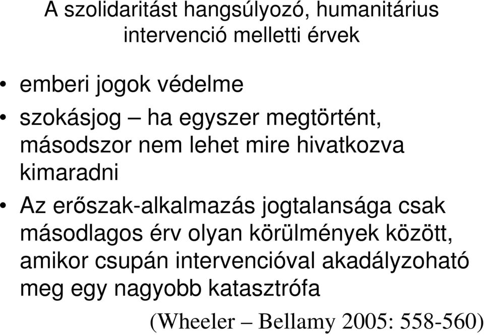 Az erőszak-alkalmazás jogtalansága csak másodlagos érv olyan körülmények között, amikor