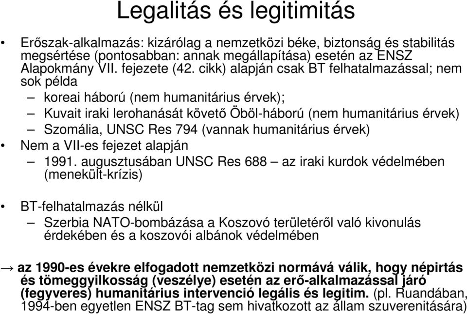 humanitárius érvek) Nem a VII-es fejezet alapján 1991.